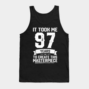 It Took Me 97 Years To Create This Masterpiece Tank Top